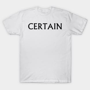 CERTAIN T-Shirt